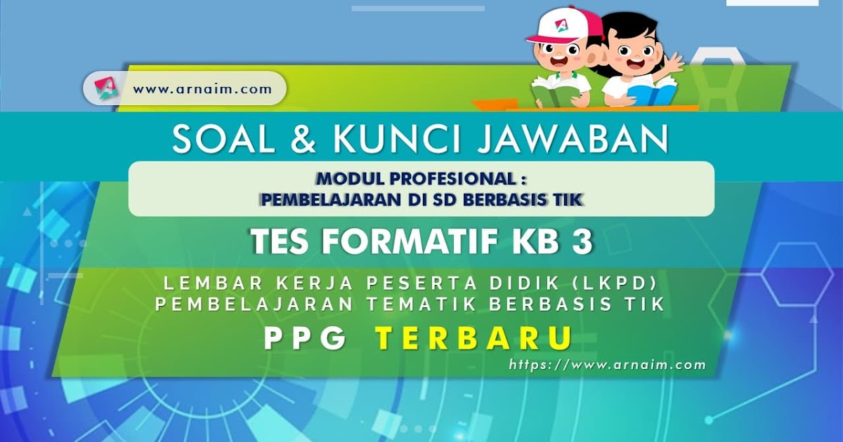 Soal Dan Kunci Jawaban Tes Formatif Modul Tematik Berbasis Tik Kb 3 Ppg Terbaru Arnaim Com