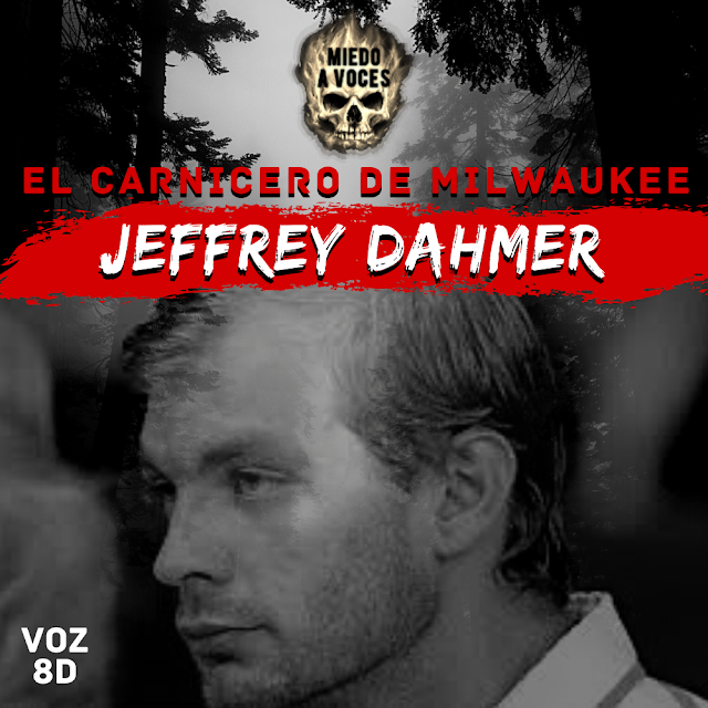Jeffrey Dahmer, Podcast en español by Miedoavoces