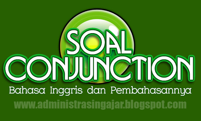 35 Contoh Soal Conjunction Lengkap Dengan Pembahasannya Administrasi Ngajar