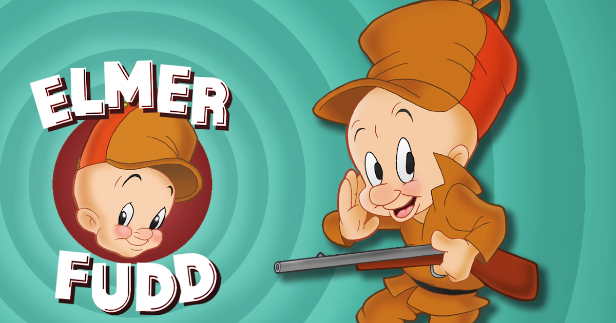 Elmer Fudd "I'm hunting Wabbits"