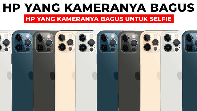 20+ Hp Yang Kameranya Bagus Untuk Selfie Dan Hp Dengan Kamera Terbaik