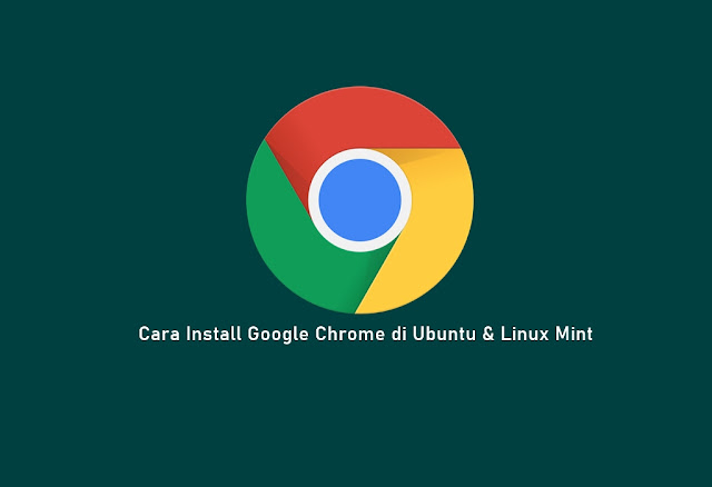 Cara Install Google Chrome di Linux