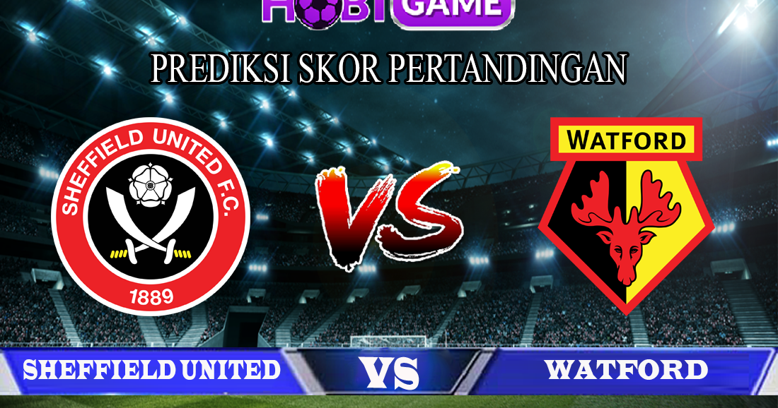 Judi Bangda 880 PREDIKSI SHEFFIELD UNITED VS WATFORD 26 DESEMBER 2019