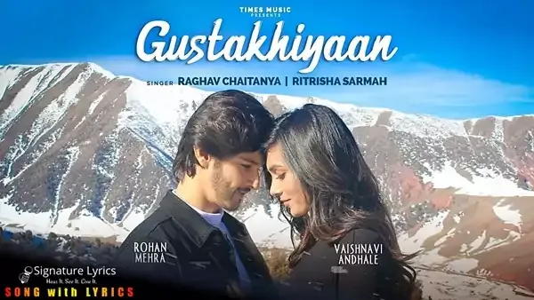 Gustakhiyaan Lyrics - Raghav Chaitanya x Ritrisha Sarma Gustakhiyaan Lyrics - Raghav Chaitanya x Ritrisha Sarma