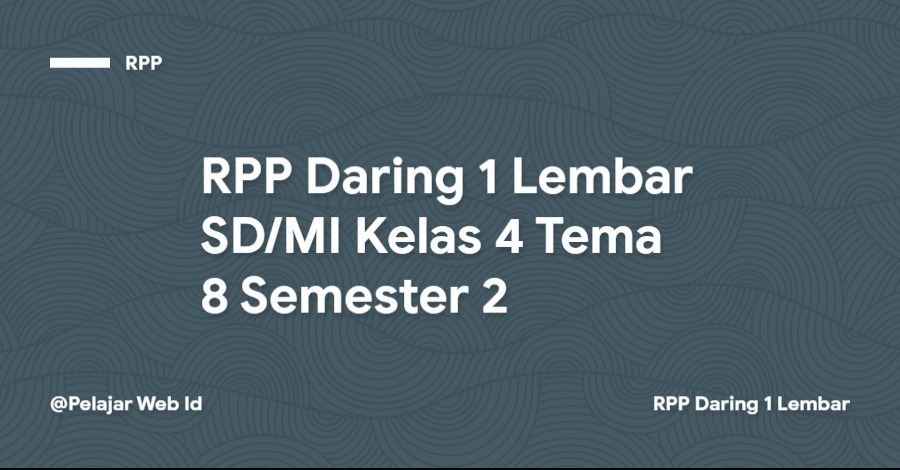RPP Daring 1 Lembar SD/MI Kelas 4 Tema 8 Semester 2 Download RPP Daring 1 Lembar SD/MI Kelas 4 Tema 8 Semester 2