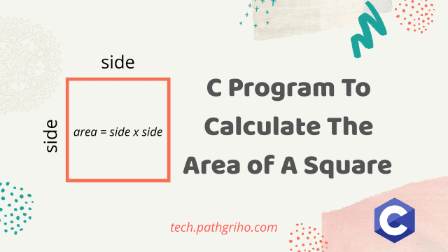 C Program To Calculate The Area of A Square