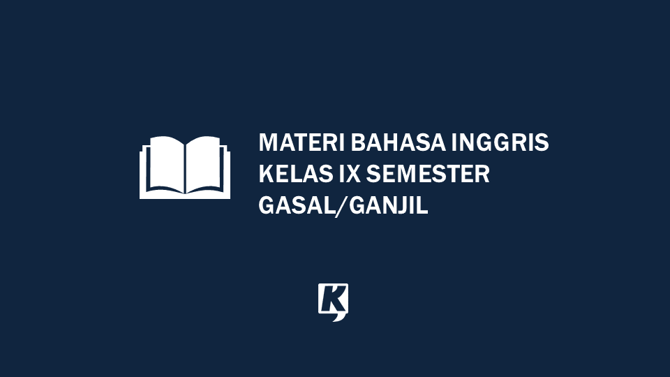 Materi Semester Ganjil Bahasa Inggris Kelas 9 Smp Mts Kurikulum 2013 Kula Nuwun Materi Semester Ganjil Bahasa Inggris Kelas 9 Smp Mts Kurikulum 2013 Kula Nuwun