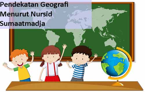 Pendekatan Geografi Beserta Contohnya Dalam