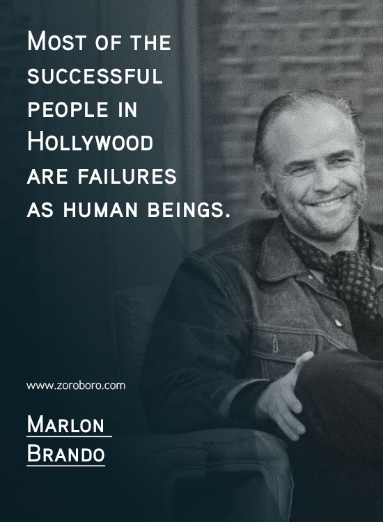 Marlon Brando Quotes. Classic Movie, Marlon Brando Godfather Quotes, Actors, Failures, Hollywood, Human-beings. Marlon Brando