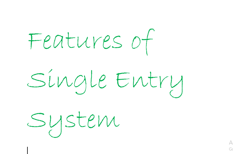 What are the characteristic features of single entry system?