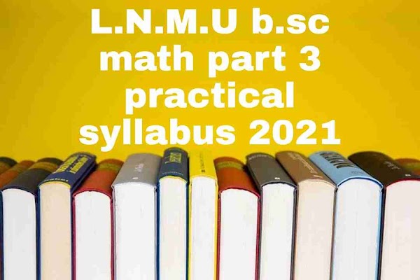L.N.M.U part 3 practical exam syllabus for all subjects 2021
