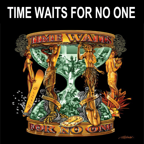 Big Education Ape: TIME WAITS FOR NO ONE – Dad Gone Wild