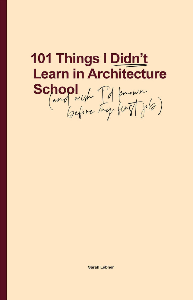 101 Things I Didn't Learn In Architecture School