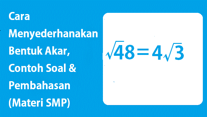 Cara Menyederhanakan Bentuk Akar Contoh Soal Pembahasan Materi Smp