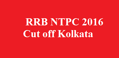  RRB NTPC 2016 Cut off Kolkata 