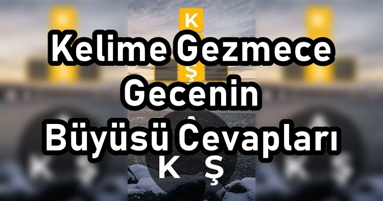 Kelime Gezmece Gecenin Buyusu Cevaplari Kreatorn