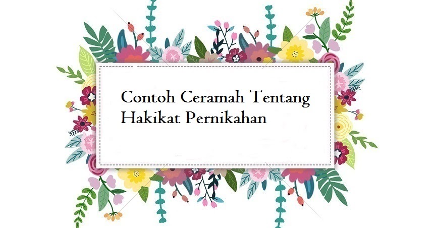 Contoh Ceramah Tentang Hakikat Pernikahan Jago Berpidato Apa Yang Kamu Cari Ada Disini