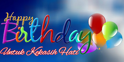ucapan selamat ulang tahun untuk kekasih hati ucapan selamat ulang tahun untuk kekasih hati