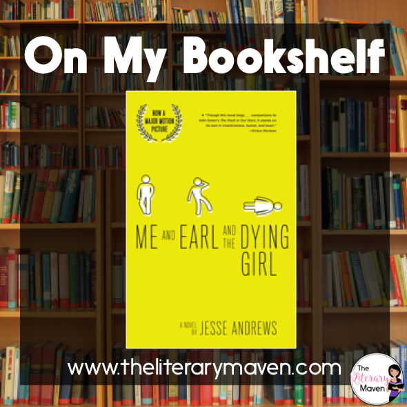 On My Bookshelf Me and Earl and the Dying Girl by Jesse Andrews The