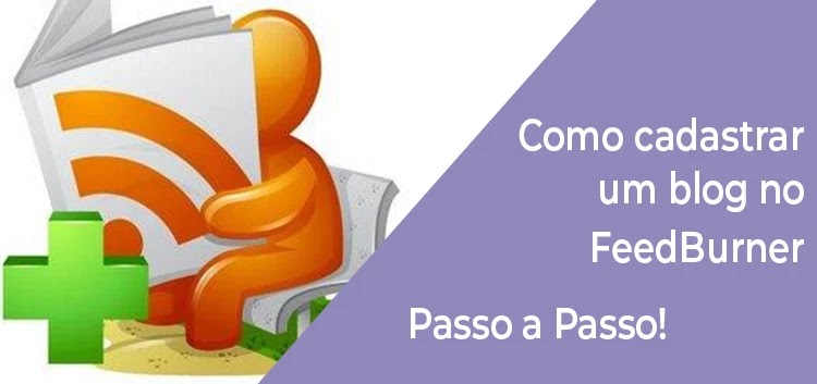 Como cadastrar um blog no FeedBurner - Passo a Passo Como se cadastrar no FeedBurner