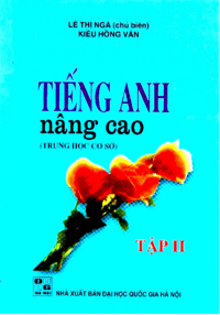 Tiếng Anh Nâng Cao THCS Tập 2 - Nguyễn Thị Chi