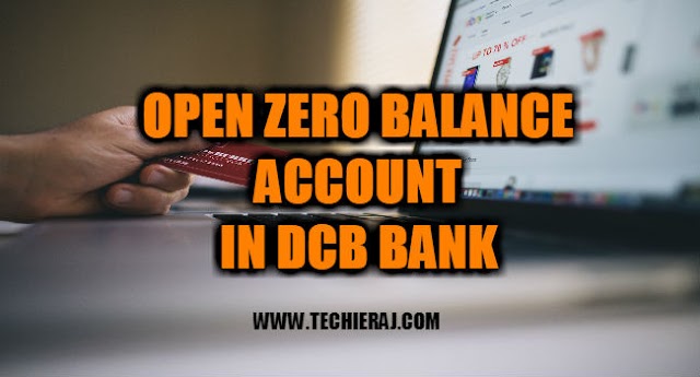 How To Open Zero Balance Account In DCB Bank - Techie Raj