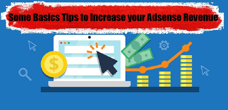 Some Basic Tips To Increase Your Adsense Revenue google adsense make money