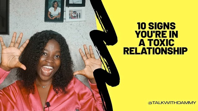 [Video] 10 Signs You Are In A Toxic Relationship - Talk With Dammy 