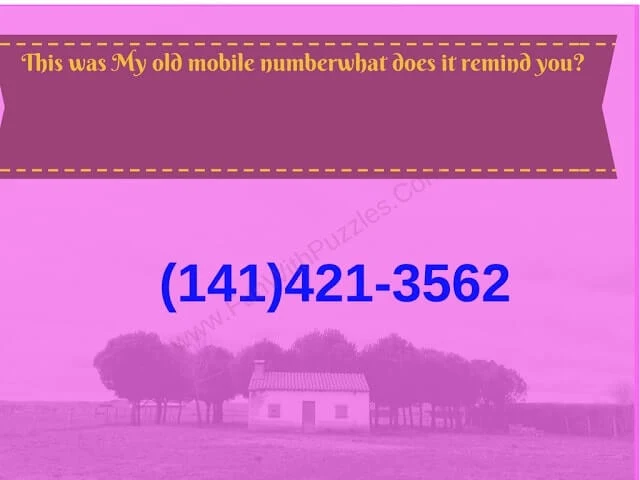 This was My old mobile number what does it remind you?  (141)421-3562