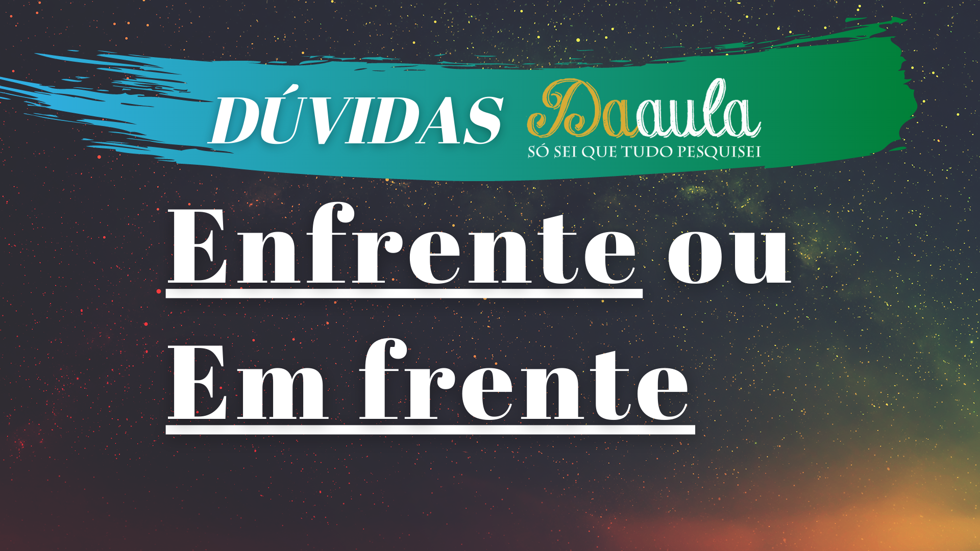 Qual a forma correta, Enfrente ou Em frente?