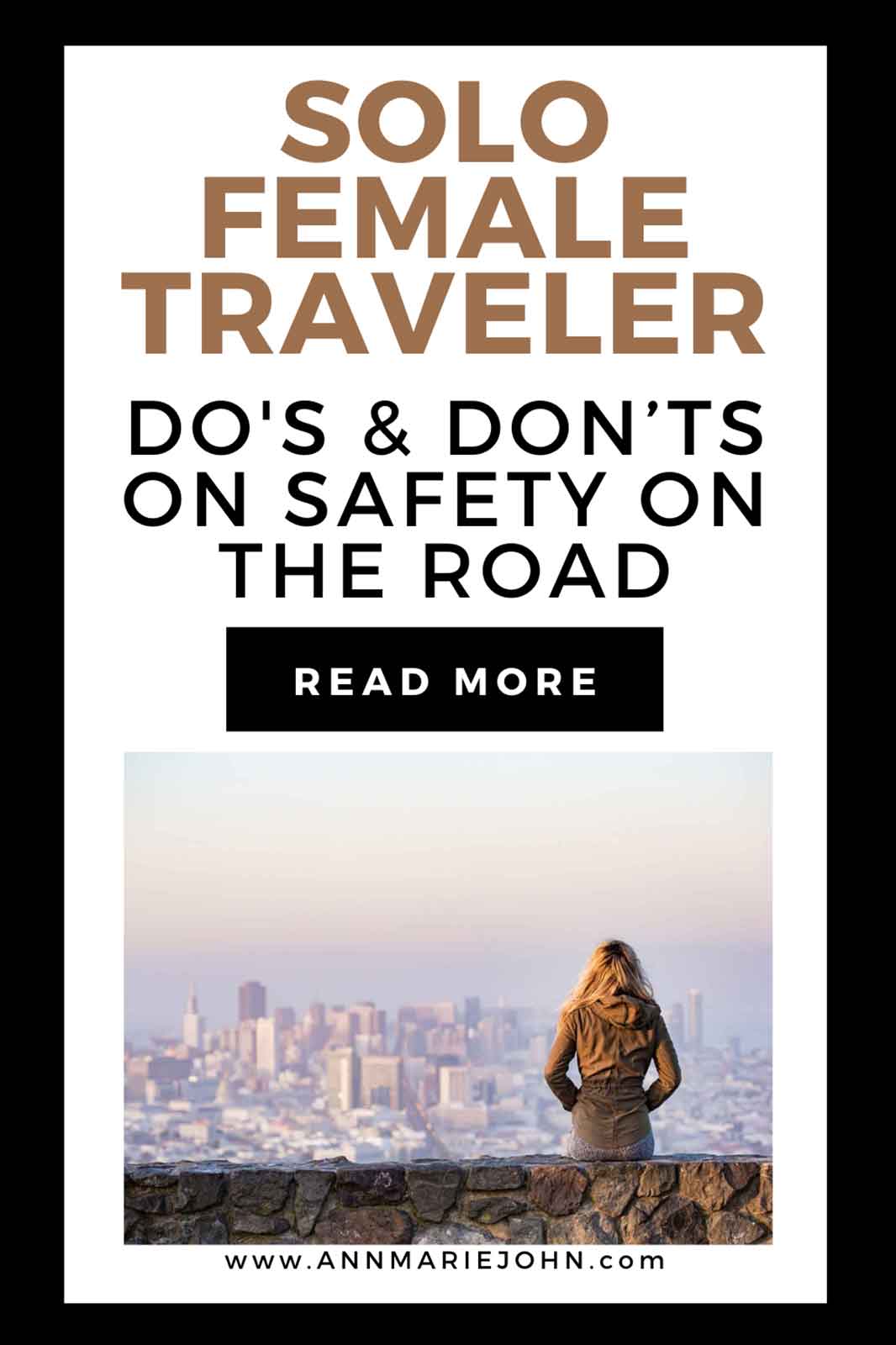 Solo Female Travelers: Dos and Don’ts on Safety on the Road Solo Female Travelers: Dos and Don’ts on Safety on the Road