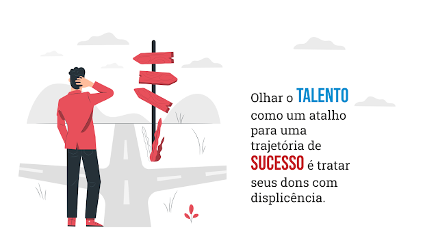 Talento para o sucesso depende do caminho escolhido