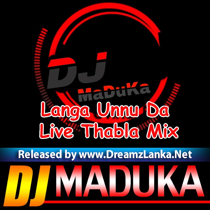 Langa Unnu Da Live Thabla Mix-Dj MaDuKa OfficiaL
