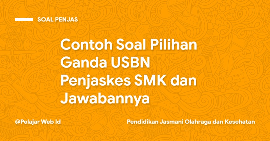 Contoh Soal Pilihan Ganda USBN Penjaskes SMK dan Jawabannya Contoh Soal Pilihan Ganda USBN Penjaskes SMK dan Jawabannya
