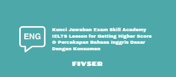 Kunci Jawaban Exam Skill Academy Ielts Lesson For Getting Higher Score Percakapan Bahasa Inggris Dasar Dengan Konsumen
