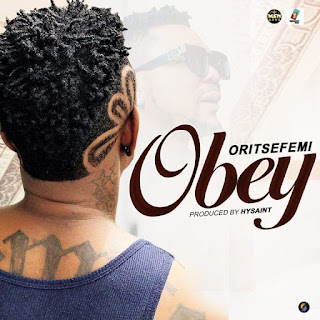 Oritse Femi – Obey (Prod. by Hysaint)
