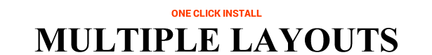 Multiple Layouts (Included in 1-Click Installer)