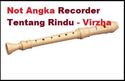 Not Angka Recorder Tentang Rindu - Virzha - CalonPintar.Com
