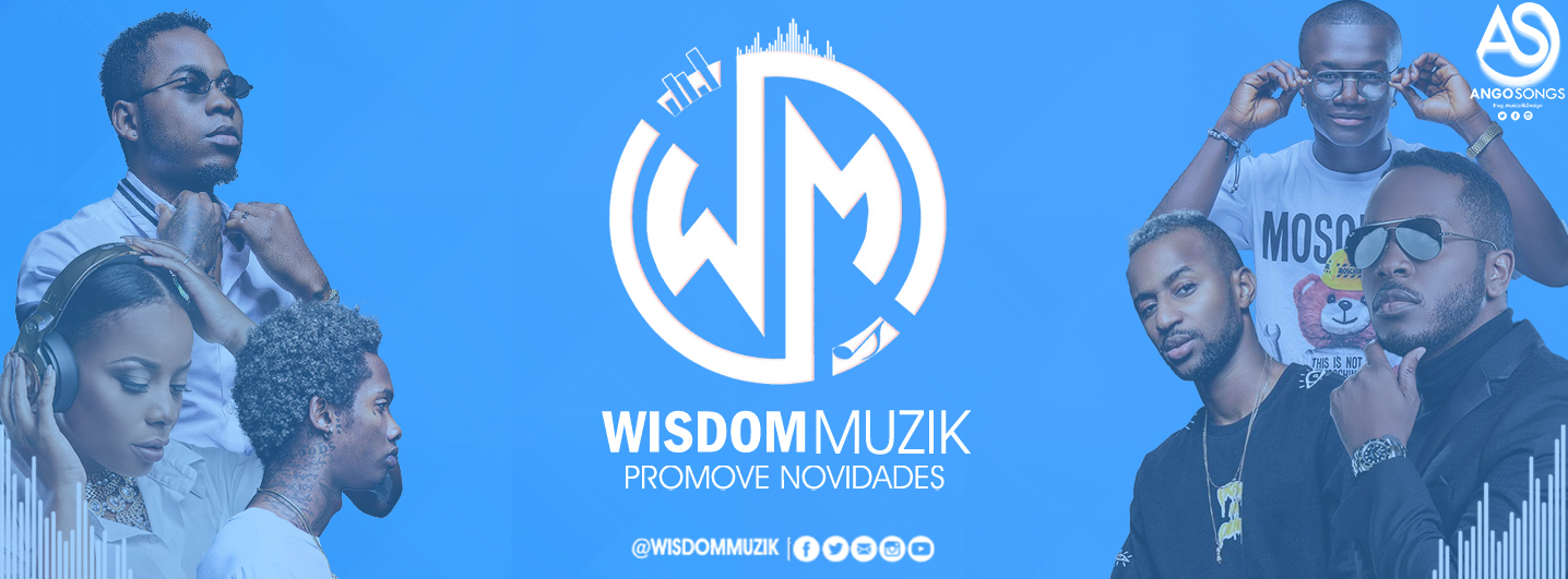 Wisdom Muzik | O Blogger Que Promove