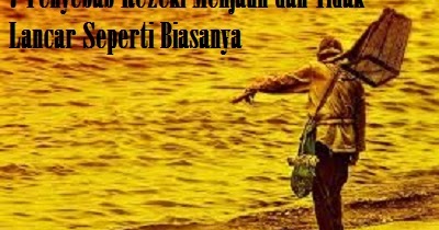 7 Penyebab Rezeki Menjauh Dan Tidak Lancar Seperti Biasanya Onmaibana Com