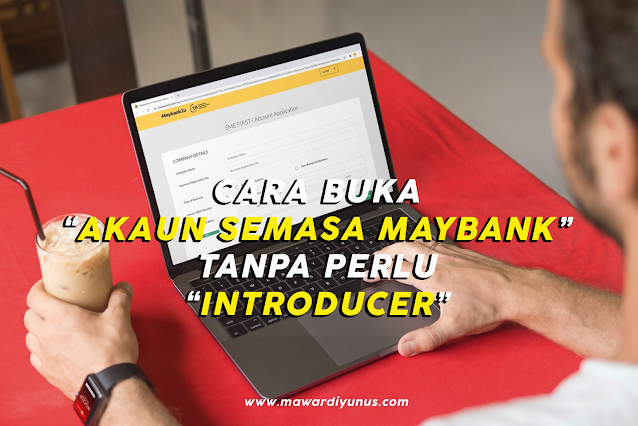 cara buka current akaun maybank tanpa introducer