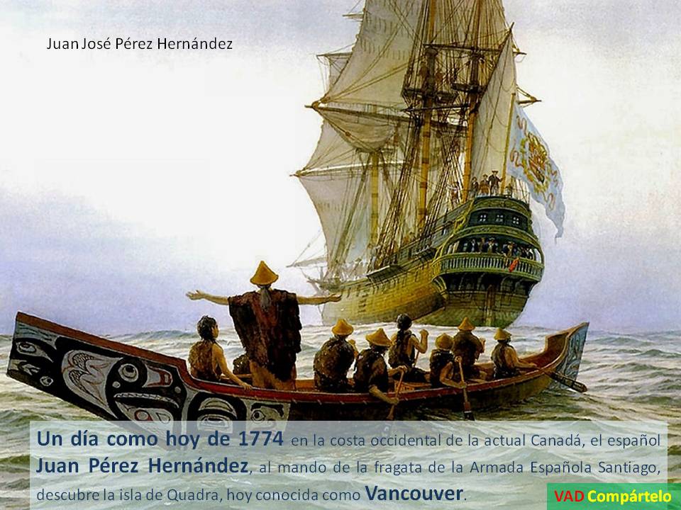 Resultado de imagen para Fotos de Juan PÃ©rez, al mando de la fragata Santiago, de la Armada EspaÃ±ola, descubre la isla de Quadra, hoy conocida como Vancouver.