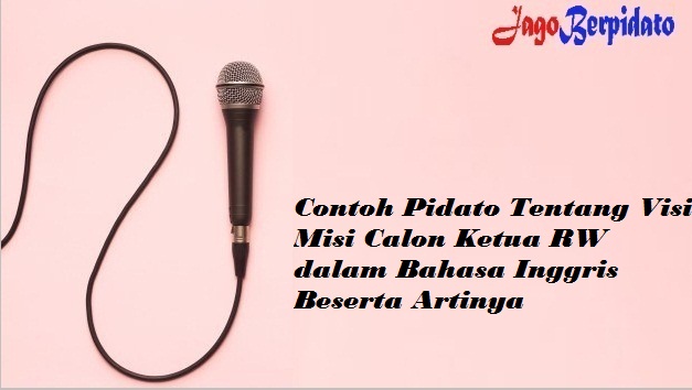 Contoh Pidato Tentang Visi Misi Calon Ketua Rw Dalam Bahasa Inggris Beserta Artinya Jago Berpidato Apa Yang Kamu Cari Ada Disini Contoh Pidato Tentang Visi Misi Calon Ketua Rw Dalam Bahasa Inggris Beserta Artinya Jago Berpidato Apa Yang Kamu Cari Ada Disini