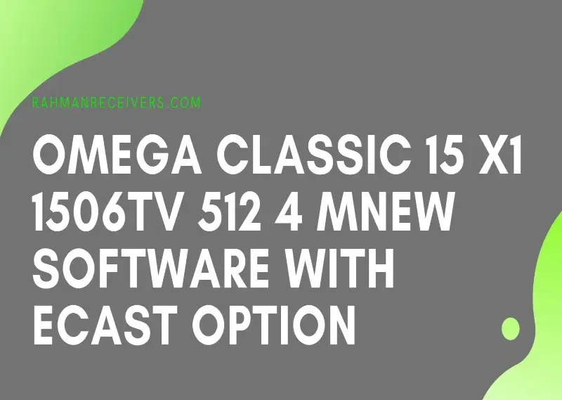 OMEGA CLASSIC 15 X1 1506TV 512 4M NEW SOFTWARE WITH ECAST OPTION 15 JUNE 2020 OMEGA CLASSIC 15 X1 1506TV 512 4M NEW SOFTWARE WITH ECAST OPTION 15 JUNE 2020