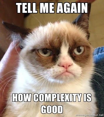 Grumpy cat: tell me again how complexity is good