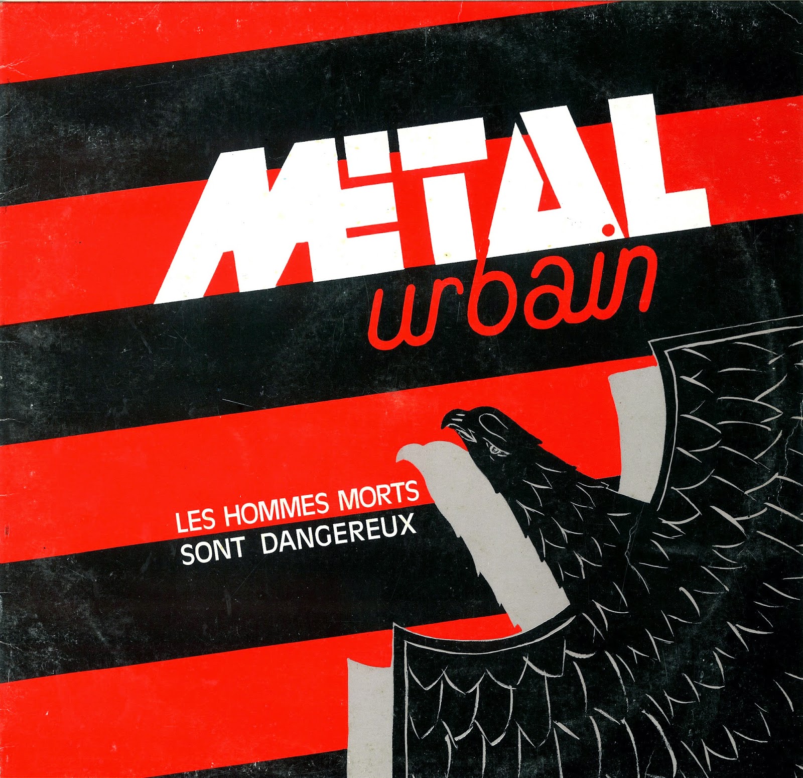 MES)AVENTURES SONORES ET AUTRES FARIBOLES: METAL URBAIN - LES HOMMES MORTS SONT DANGEREUX (1981)