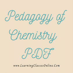 Pedagogy of Chemistry PDF Pedagogy of Chemistry PDF download free in English Medium Language for B.Ed and all courses students, college, universities, and teachers