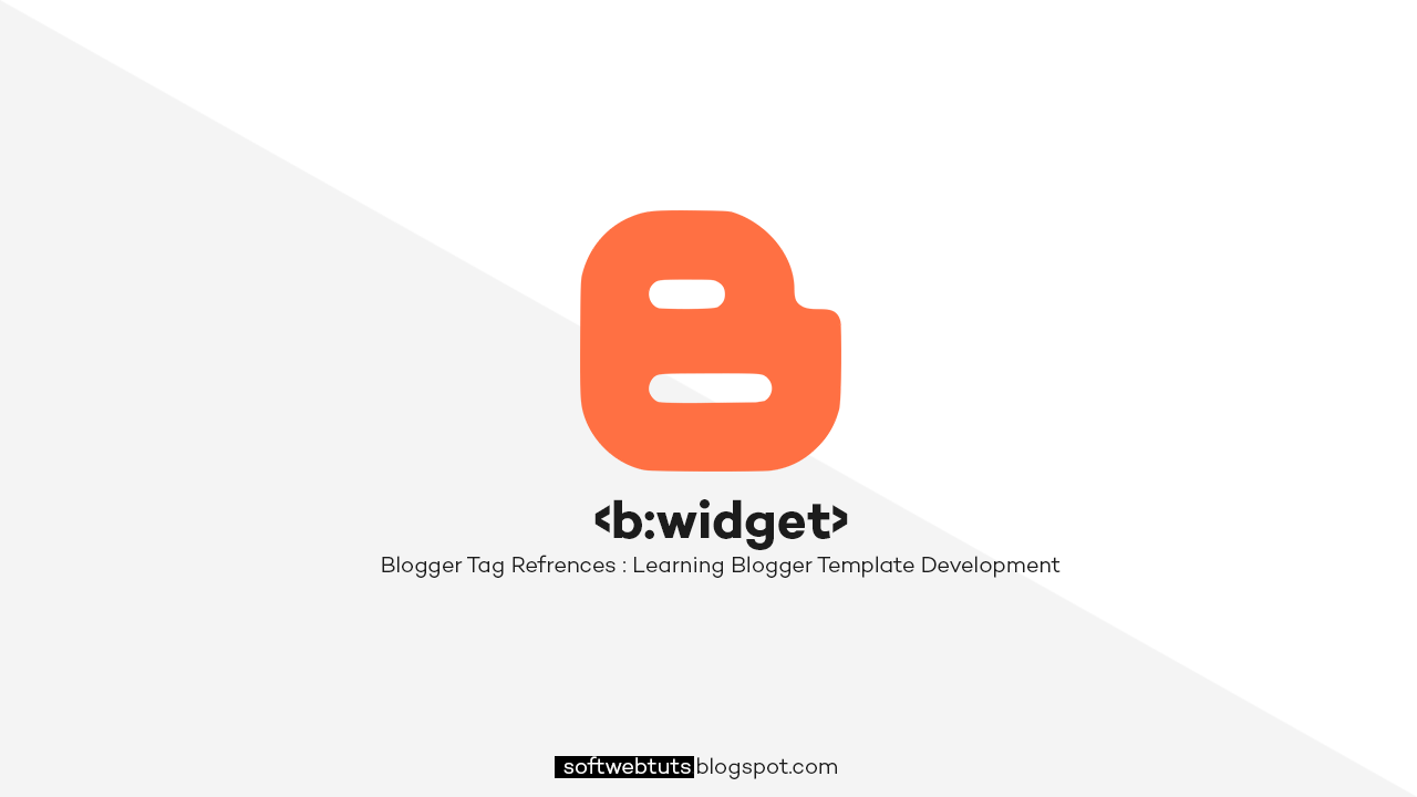 b:widget Tag - Blogger Tags References b:widget Tag - Blogger Tags References