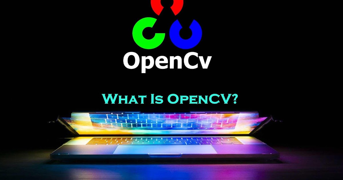 OpenCV | What is OpenCV, its Uses and Advantages