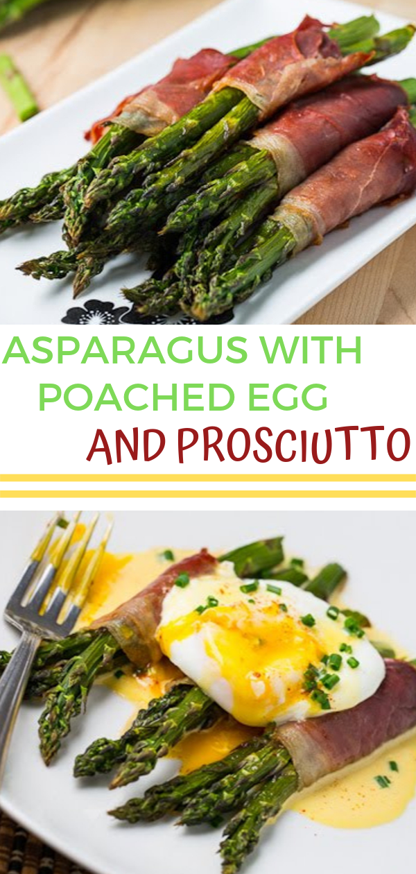 ASPARAGUS WITH POACHED EGG AND PROSCIUTTO Yummy Appetizers